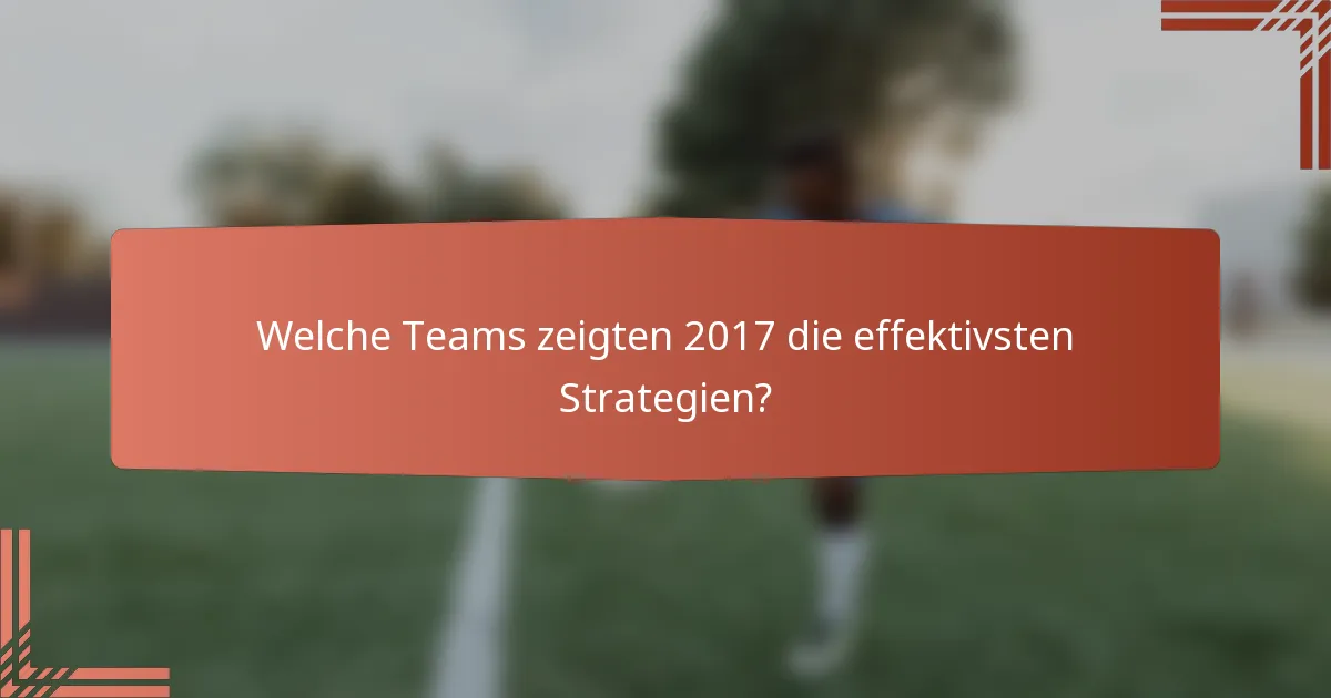Welche Teams zeigten 2017 die effektivsten Strategien?